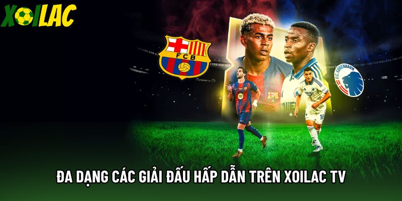 Đa dạng các giải đấu hấp dẫn trên xoilac tv
