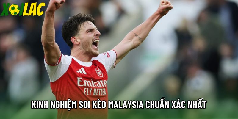 Kinh nghiệm soi kèo malaysia chuẩn xác nhất