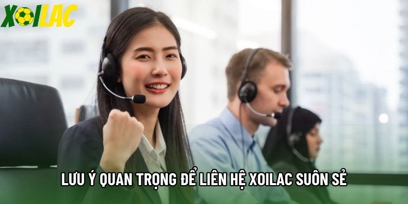 Lưu ý quan trọng để liên hệ Xoilac suôn sẻ